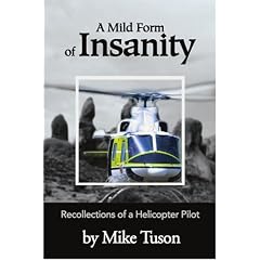 A Mild Form of Insanity: Recollections of a Helicopter Pilot