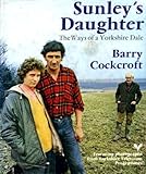 Sunley's daughter : the ways of a Yorkshire Dale