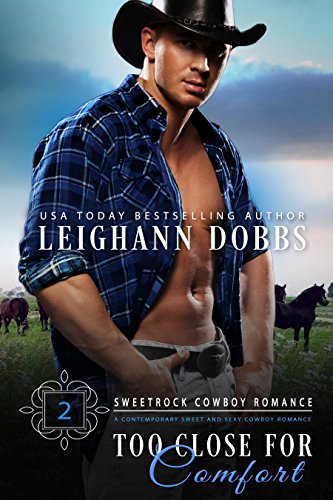 Too Close For Comfort (Sweetrock Cowboy Romance Book 2)