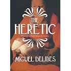 Click here to buy The Heretic: A Novel of the Inquisition by  Miguel Delibes.