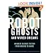 Robot Ghosts and Wired Dreams: Japanese Science Fiction from Origins to Anime