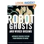 Robot Ghosts and Wired Dreams: Japanese Science Fiction from Origins to Anime