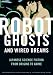 Robot Ghosts and Wired Dreams: Japanese Science Fiction from Origins to Anime