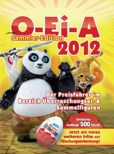 Feiler O-Ei-A 2012 - limitierte Sammler-Edition: &Uuml;berraschungsei- und Sammelfiguren Preisf&uuml;hrer