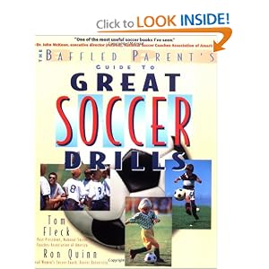 Great Soccer Drills : The Baffled Parent's Guide by Thomas Fleck and Ronald Quinn