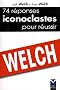 74 R�ponses Iconoclastes pour r�ussir