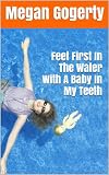 Feet First In The Water With A Baby In My Teeth