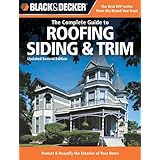 Black and Decker The Complete Guide to Roofing Siding and Trim: Updated 2nd Edition, Protect and Beautify the Exterior of Your Home (Black and Decker Complete Guide)