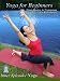 Improve Your Yoga Practice From Basics to Expansion with Kanta Barrios