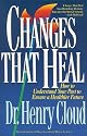 Changes That Heal: How to Understand Your Past to Ensure a Healthier Future [CHANGES THAT HEAL]