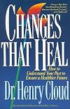 Changes That Heal: How to Understand Your Past to Ensure a Healthier Future [CHANGES THAT HEAL]
