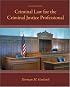 Criminal Law for the Criminal Justice Professional