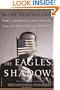 The Eagle's Shadow: Why America Fascinates and Infuriates the World