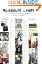 Missouri Irish, The Original History of the Irish in Missouri, including St. Louis, Kansas City and Trails West