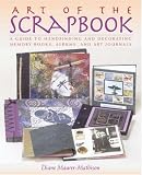 The Art of the Scrapbook: A Guide to Handbinding and Decorating Memory Books, Albums and Art Journals