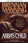 Abba's Child: The Cry of the Heart for Intimate BelongingExpanded Edition New Preface and Discussion Guide by the Author