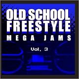 Old School Freestyle Mega Jams Vol. 3