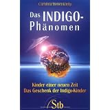 Das Indigo Ph�nomen: Kinder einer neuen Zeit. Das Geschenk der Indigo-Kindervon "Carolina Hehenkamp"