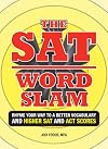 The SAT Word Slam: Rhyme Your Way to a Better Vocabulary and a Higher SAT and ACT Scores