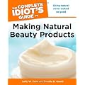 The Complete Idiot's Guide to Making Natural Beauty Products