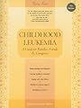 Childhood Leukemia: A guide for Families, Friends & Caregivers (Patient Centered Guides)