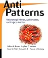 AntiPatterns: Refactoring Software, Architectures, and Projects in Crisis