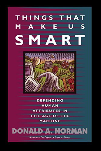 Things That Make Us Smart: Defending Human Attributes in the Age of the Machine (William Patrick Book) by . Norman (1994-03-31)