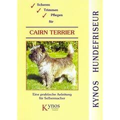 Scheren, Trimmen, Pflegen f�r Cairn Terrier: Eine praktische Anleitung f�r Selbermacher
