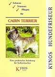 Scheren, Trimmen, Pflegen f�r Cairn Terrier: Eine praktische Anleitung f�r Selbermacher