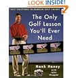 The Only Golf Lesson You'll Ever Need: Easy Solutions to Problem Golf Swings by Hank Haney and John Huggan