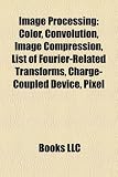 Image Processing: Color, Convolution, Image Compression, List of Fourier-Related Transforms, Charge-Coupled Device, Pixel