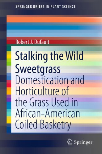 Stalking the Wild Sweetgrass: Domestication and Horticulture of the Grass Used in African-American Coiled Basketry (SpringerBriefs in Plant Science)