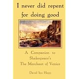 I never did repent for doing good: A Companion to Shakespeare's The Merchant of Venice
