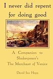 I never did repent for doing good: A Companion to Shakespeare's The Merchant of Venice