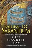 Sailing to Sarantium: Book One of the Sarantine Mosaic