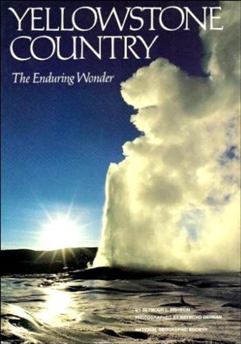 yellowstone country the enduring wonder national geographic society special publication series 26