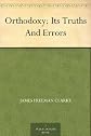 Orthodoxy: Its truths and errors