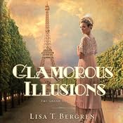 Glamorous Illusions: Grand Tour Series, Book 1 | [Lisa T. Bergren]