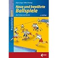 Neue und bew�hrte Ballspiele: f�r Schule und Verein