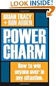 The Power of Charm: How to Win Anyone Over in Any Situation