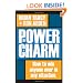 The Power of Charm: How to Win Anyone Over in Any Situation