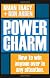 The Power of Charm: How to Win Anyone over in Any Situation