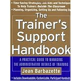 The Trainer's Support Handbook: A Guide to Managing the Administrative Details of Training