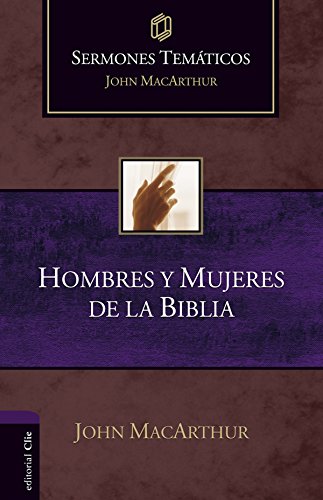 Sermones Temáticos sobre Hombres y Mujeres de la Biblia (Spanish Edition)