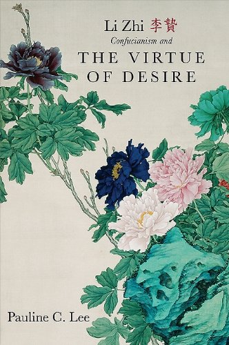 Li Zhi, Confucianism, and the Virtue of Desire (SUNY series in Chinese Philosophy and Culture)