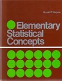 ELEMENTARY STATISTICAL CONCEPTS: The primary objective of this book is to introduce some basic statistical concepts that can be easily understood by college freshmen by minimizing the use of mathematical formulas and statistical symbols.