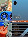 Heating, Ventilating, and Air Conditioning: HVAC Trainee Guide