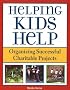 Helping Kids Help: Organizing Successful Charitable Projects