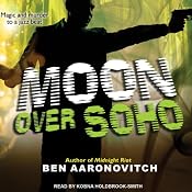 Moon Over Soho: Peter Grant, Book 2 | Ben Aaronovitch