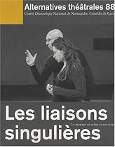 Alternatives théâtrales, N° 88 : Les liaisons singulières : Le metteur en scène et son acteur